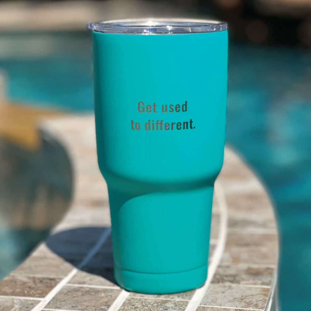 Get Used to Different Stainless Steel Teal Tumbler - 30oz